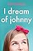 I Dream of Johnny by Juliet Madison I Dream of Johnny by Juliet Madison
