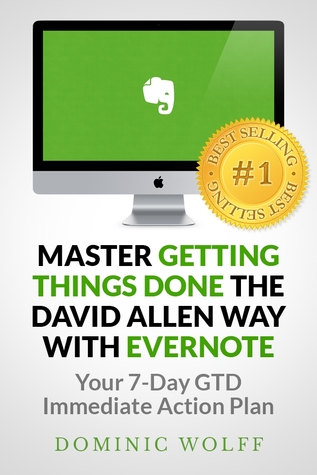 Master Getting Things Done the David Allen Way with Evernote: Your 7-Day GTD Immediate Action Plan (Kindle Edition)