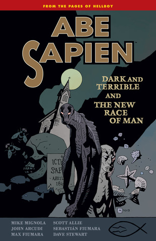 Abe Sapien, Vol. 3: Dark and Terrible & The New Race of Man (Paperback)