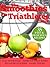 Smoothies for Triathletes by Lars Andersen