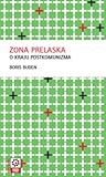 Zona prelaska. O kraju postkomunizma