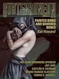 Subterranean Magazine, Spring 2013