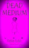 Dead Medium by Peter   John