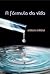 A Fórmula da Vida