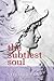 The Subtlest Soul
