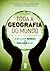 Toda A Geografia Do Mundo by Jean-Claude Barreau