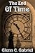 The End of Time by Glenn C. Gabriel