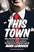 This Town by Mark Leibovich