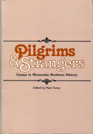 Pilgrims & Strangers: Essays in Mennonite Brethren History