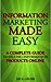 Information Marketing Made Easy A Complete Guide To Selling Information