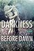 Darkness Before Dawn (Darkness, #2)