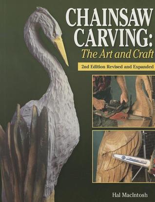 Chainsaw Carving: The Art and Craft, 2nd Edition Revised and Expanded (Fox Chapel Publishing) Find Inspiration to Create Your Own Chainsaw Art; Gallery of 23 Chainsaw Carving Artists & Chainsaw Basics
