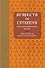 Subjects or Citizens by Robert Whitney