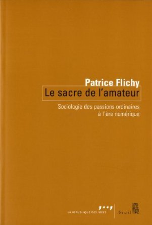 Le sacre de l'amateur: sociologie des passions ordinaires à l'ère numérique (Paperback)