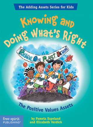 Knowing and Doing What's Right: The Positive Values Assets (The Adding Assets Series for Kids)