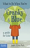 What to Do When You're Cranky & Blue by James J. Crist