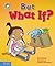 But What If?: A book about ...