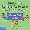 What in the World Do You Do When Your Parents Divorce? A Surv... by Roberta Beyer