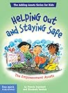 Helping Out and Staying Safe: The Empowerment Assets (The Adding Assets Series for Kids) Helping Out and Staying Safe: The Empowerment Assets (The Adding Assets Series for Kids)