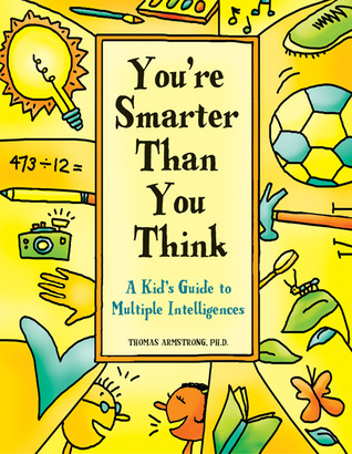You're Smarter Than You Think: A Kid's Guide to Multiple Intelligences (Paperback)