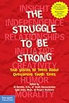 The Struggle to Be Strong: True Stories by Teens About Overcoming Tough Times The Struggle to Be Strong: True Stories by Teens About Overcoming Tough Times