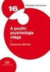 A pozitív pszichológia világa (Pszichológia szemle könyvtár #16) A pozitív pszichológia világa (Pszichológia szemle könyvtár #16)