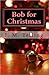 Bob for Christmas