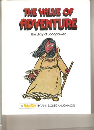 The Value of Adventure: The Story of Sacagawea (Hardcover)