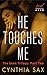 He Touches Me