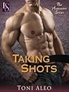 Taking Shots by Toni Aleo Taking Shots by Toni Aleo