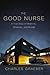 The Good Nurse: A True Story of Medicine, Madness, and Murder