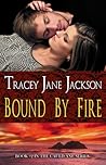 Bound by Fire by Tracey Jane Jackson