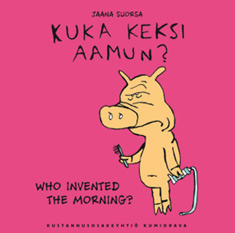 Kuka keksi aamun? / Who Invented the Morning?
