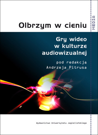Olbrzym w Cieniu. Gry wideo w kulturze audiowizualnej (Paperback)