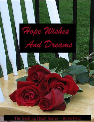 Hope Wishes and Dreams (Seeking Heart Teen, #4)