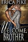 Welcome, Brother by Erica Pike