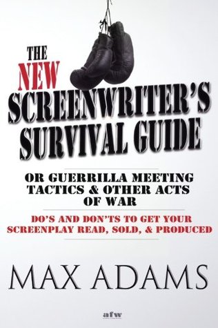 The New Screenwriter's Survival Guide;  Or, Guerrilla Meeting Tactics and Other Acts of War