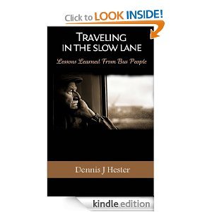Traveling in The Slow Lane: Lessons Learned From Bus People and Adventures Traveling on the Road (Kindle Edition)