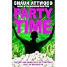 Party Time by Shaun Attwood Party Time by Shaun Attwood