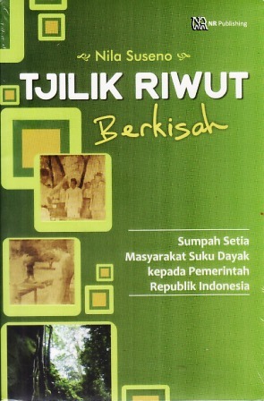 Tjilik Riwut Berkisah: Sumpah Setia Masyarakat Suku Dayak kepada Pemerintah Republik Indonesia (Paperback)