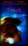 Trick by Stacey T. Hunt