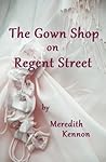 The Gown Shop on Regent Street (Greystone, #4) The Gown Shop on Regent Street (Greystone, #4)