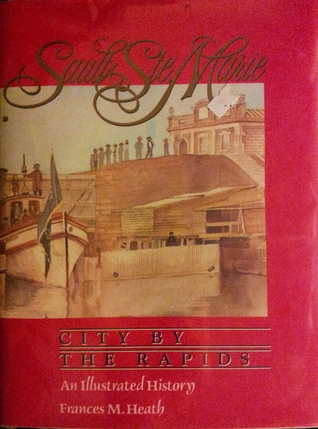 Sault Ste. Marie: City by the Rapids (Hardcover)