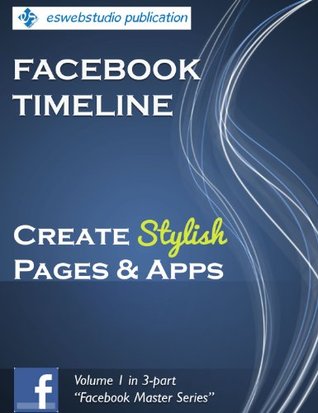 Facebook Timeline: Create Stylish Facebook Pages & Apps