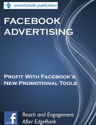 Facebook Advertising: Profit With Facebook's New Promotional Tools (Kindle Edition)