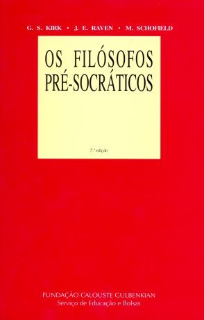 Os Filósofos Pré-Socráticos - História crítica com selecção de textos