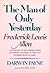 The Man of Only Yesterday: ...