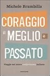 Coraggio, il meglio è passato: Viaggio nel nuovo conformismo italiano
