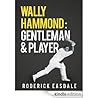 Wally Hammond: Gentleman & Player