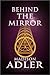 Behind the Mirror by Madison Adler